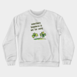 Not far away Crewneck Sweatshirt